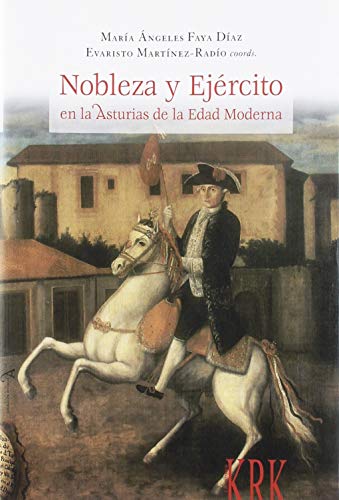 Stock image for NOBLEZA Y EJRCITO EN LA ASTURIAS DE LA EDAD MODERNA for sale by KALAMO LIBROS, S.L.