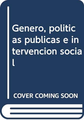 Stock image for GNERO, POLTICAS PBLICAS E INTERVENCIN SOCIAL for sale by KALAMO LIBROS, S.L.