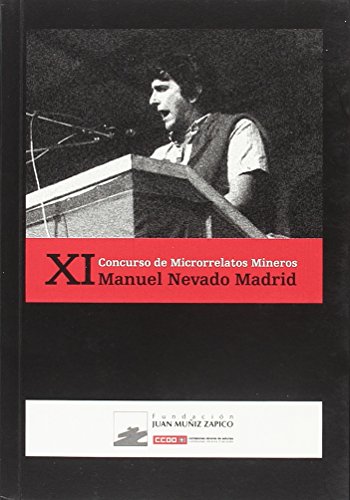 Stock image for XI CONCURSO DE MICRORRELATOS MINEROS MANUEL NEVADO MADRID for sale by Zilis Select Books