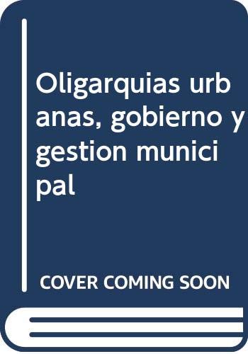 9788483674970: Oligarquas urbanas, gobierno y gestin municipal: en la Espaa cantbrica durante la Edad Moderna