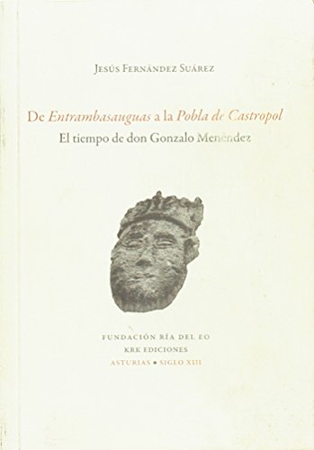 Imagen de archivo de DE ENTRAMBASAUGUAS A LA POBLA DE CASTROPOL: EL TIEMPO DE DON GONZALO MENNDEZ a la venta por KALAMO LIBROS, S.L.