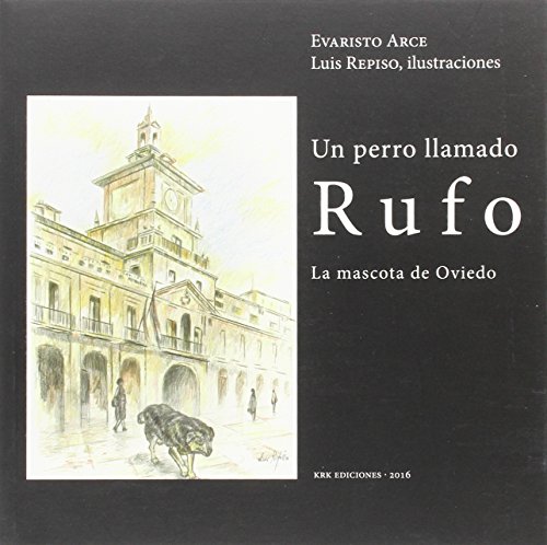 Imagen de archivo de UN PERRO LLAMADO RUFO: LA MASCOTA DE OVIEDO a la venta por KALAMO LIBROS, S.L.