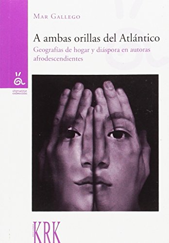 Stock image for A AMBAS ORILLAS DEL ATLNTICO: Geografas de hogar y dispora en autoras afrodescendientes for sale by KALAMO LIBROS, S.L.