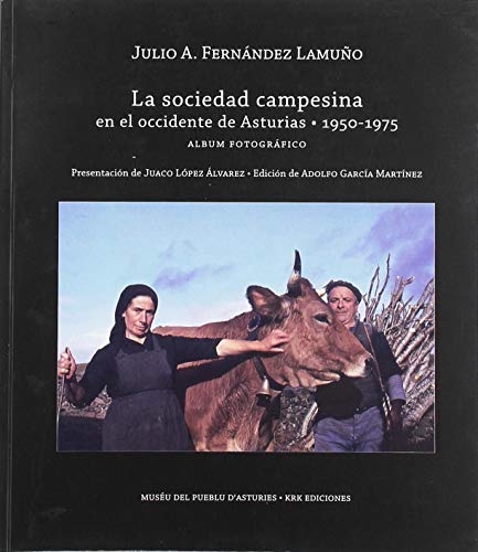 Imagen de archivo de LA SOCIEDAD CAMPESINA EN EL OCCIDENTE DE ASTURIAS (1950-1975) a la venta por KALAMO LIBROS, S.L.