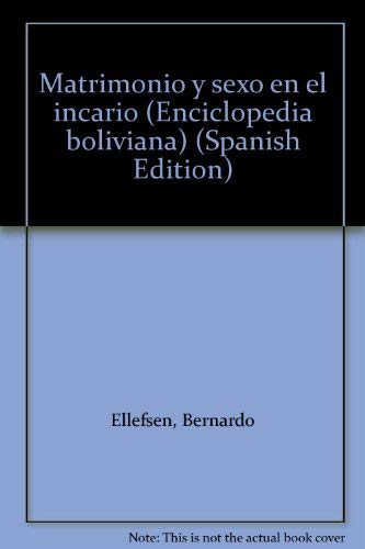 9788483701560: Matrimonio y Sexo en el Incario (Enciclopedia boliviana) (Spanish Edition)