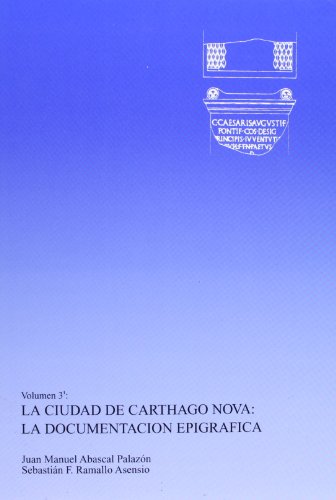Imagen de archivo de LA CIUDAD DE CARTHAGO NOVA: LA DOCUMENTACION EPIGRAFICA. TOMO I Y TOMO II a la venta por Hiperbook Espaa