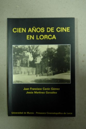 Stock image for Cien Aos de Cine en Lorca for sale by Hamelyn