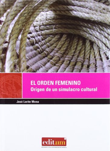 El orden femenino. Origen de un simulacro cultural