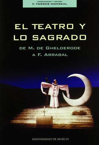 Stock image for El teatro y lo sagrado, de M. de Ghelderode a F. Arrabal for sale by WorldofBooks