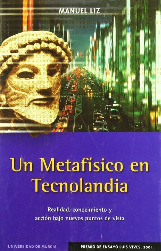 Beispielbild fr Un metafsico en Tecnolandia : realidad, conocimiento y accin bajo nuevos puntos de vista zum Verkauf von medimops