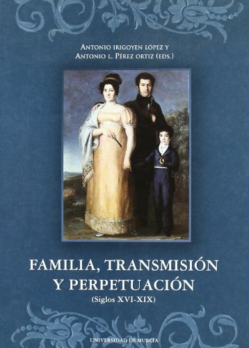 Stock image for Familia, Transmision y Perpetuacion (IRIGOYEN LPEZ, ANTONIO for sale by Iridium_Books