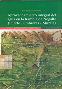 9788483713594: Aprovechamiento Integral del Agua en la Rambla de Nogalte (Puerto Lumbreras - Murcia)