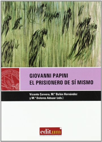 Giovanni Papini: El prisionero de sÃ­ mismo (Spanish Edition) (9788483716748) by CERVERA SALINAS, VICENTE; HERNÃNDEZ GONZÃLEZ, MÂª BELÃ‰N; ADSUAR FERNÃNDEZ, MARÃA DOLORES