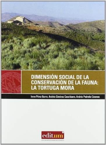 DIMENSION SOCIAL DE LA CONSERVACION DE LA FAUNA SILVESTRE: LA TORTUGA MORA "TESTUDO GRAECA" EN EL...