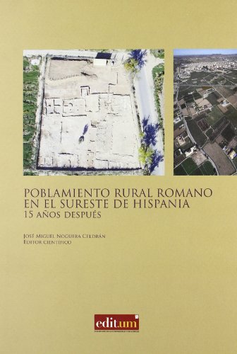9788483719459: Poblamiento Rural Romano en el Sureste de Hispania 15 Aos Despus: Actas de las II Jornadas sobre ponblamiento rural romano en el sureste de ... de Murcia, 2009: 61904 (Fuera de coleccin)