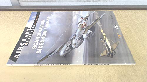 Stock image for Scandinavian Sideshow 1940-45 (Aircraft of the Aces - World War II - Allies & Independents) for sale by Noble Knight Games