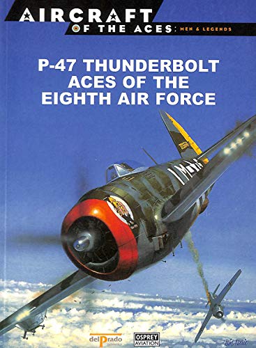 Stock image for Aircraft of the Aces No 37: P-47 Thunderbolt Aces of the Eighth Air Force for sale by Riley Books