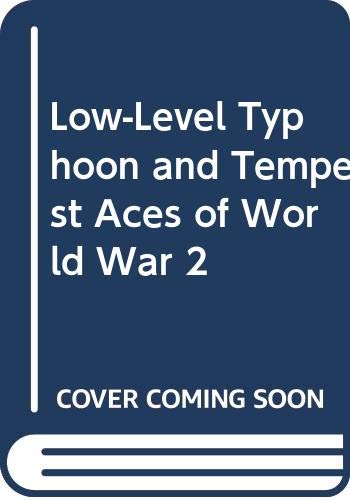 Beispielbild fr LOW-LEVEL TYPHOON AND TEMPEST ACES OF WORLD WAR 2 zum Verkauf von Reuseabook