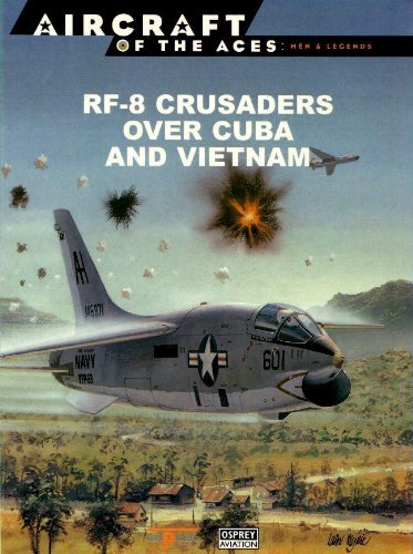 Beispielbild fr RF-8 Crusaders Over Cuba and Vietnam zum Verkauf von HPB-Red