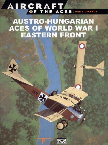 Stock image for Austro-Hungarian Aces of World War 1: Eastern Front [Aircraft of the Aces: Men and Legends] for sale by Reuseabook