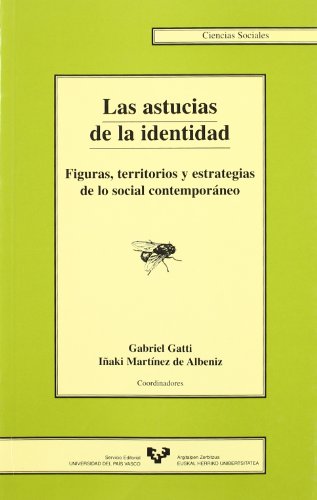 9788483731314: Las astucias de la identidad. Figuras, territorios y estrategias de lo social contemporneo: 7 (Serie de Ciencias Sociales)