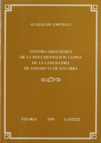 Imagen de archivo de ESTUDIO LINGUISTICO DE LA DOCUMENTACION LATINA DE LA CANCILLERIA DE SANCHO VI DE NAVARRA a la venta por Prtico [Portico]