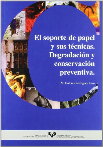 Beispielbild fr EL SOPORTE DE PAPEL Y SUS TCNICAS. DEGRADACIN Y CONSERVACIN PREVENTIVA zum Verkauf von KALAMO LIBROS, S.L.