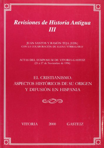 Stock image for EL CRISTIANISMO: ASPECTOS HISTORICOS DE SU ORIGEN Y DIFUSION EN H ISPANIA E VITORIA GASTEIZ 25 A 27 DE NOVIEMBRE DE 1996 for sale by Iridium_Books