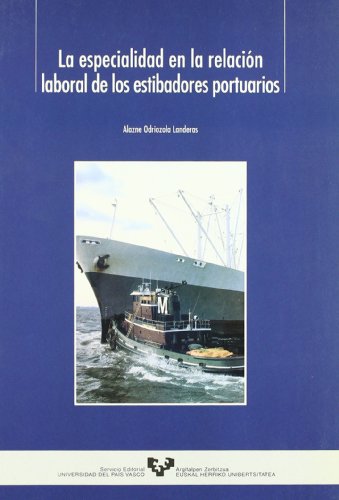 Imagen de archivo de LA ESPECIALIDAD EN LA RELACIN LABORAL DE LOS ESTIBADORES PORTUARIOS a la venta por Siglo Actual libros