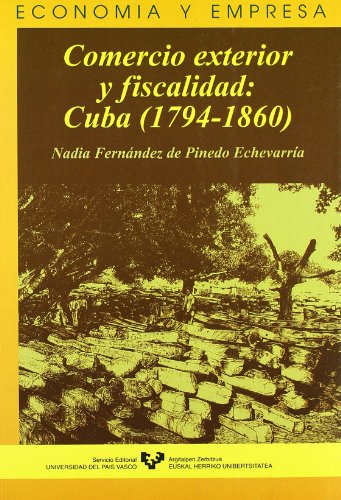 Stock image for Comercio exterior y fiscalidad: Cuba (1794-1860) (Spanish Edition) for sale by dsmbooks