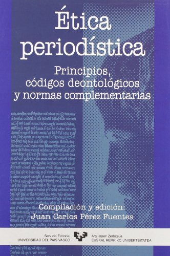 Stock image for Etica periodistica. Principios codigos deontologicos y normas complementarias for sale by Librera 7 Colores