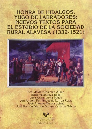 9788483737323: Honra de hidalgos, yugo de labradores. Nuevos textos para el estudio de la sociedad rural alavesa (1332-1521)