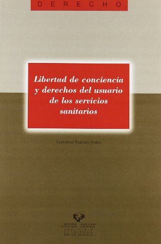 Imagen de archivo de LIBERTAD DE CONCIENCIA Y DERECHOS DEL USUARIO DE LOS SERVICIOS SANITARIOS a la venta por Zilis Select Books
