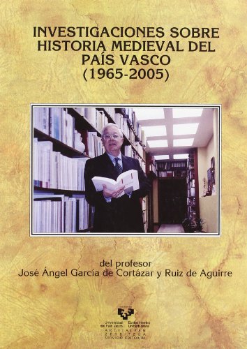 Imagen de archivo de INVESTIGACIONES SOBRE HISTORIA MEDIEVAL DEL PAIS VASCO (1965-2005). 20 ARTICULOS Y UNA ENTREVISTA. EDICION PREPARADA POR a la venta por Prtico [Portico]