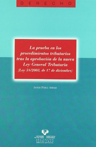 9788483738375: La prueba en los procedimientos tributarios tras la aprobacin de la nueva Ley General Tributaria (Ley 58/2003, de 17 de diciembre): 21 (Serie de Derecho)