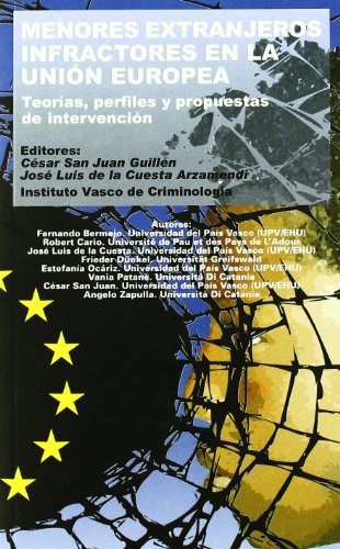 Menores Extranjeros Infractores En La Union Europea: Teorias, Perfiles y Propuestas de Intervencion (Spanish Edition) - instituto-vasco-de-criminologia-jose-l-de-la-cuesta-arzamendi-fernando-bermejo-cesar-san-juan