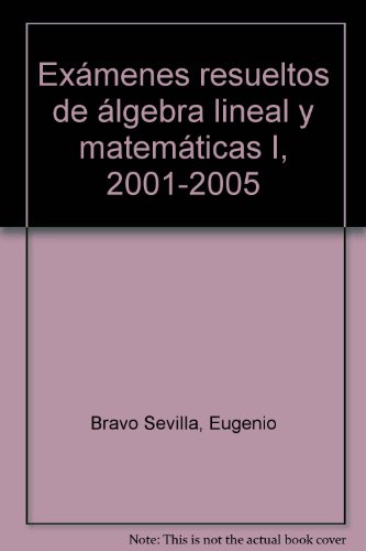 Beispielbild fr Exmenes resueltos de lgebra lineal y matemticas I. 2001-2005 zum Verkauf von Iridium_Books