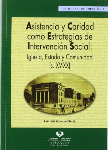 Stock image for Asistencia y caridad como estrategias de intervenci n social: Iglesia, Estado y Comunidad (s. XV-XX) for sale by dsmbooks