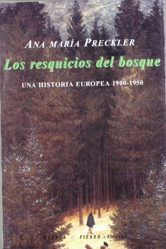 Imagen de archivo de LOS RESQUICIOS DEL BOSQUE UNA HISTORIA EUROPEA 1900-1950 a la venta por Zilis Select Books