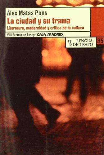 9788483810781: La ciudad y su trama / The city and its plot: Literatura, modernidad y crtica de la cultura / Literature, modernity and cultural criticism