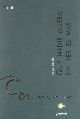 Stock image for Que nadie muera sin ver el mar (Sur.Real) (Spanish Edition) for sale by ThriftBooks-Dallas