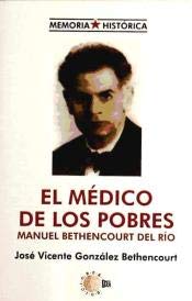 Imagen de archivo de EL M DICO DE LOS POBRES: MANUEL BETHENCOURT DEL R O a la venta por HPB-Diamond