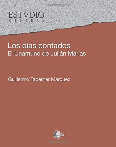 LOS DIAS CONTADOS. EL UNAMUNO DE JULIAN MARIAS. PROLOGO DE J. CONILL SANCHO Y EPILOGO DE J. SANCH...