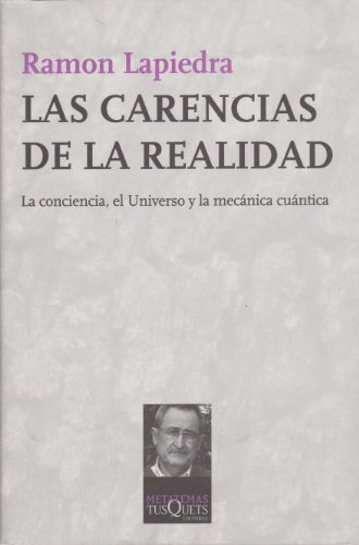 Las carencias de la realidad: La conciencia, el Universo y la mecanica cuantica (Spanish Edition) - Ramon Lapiedra