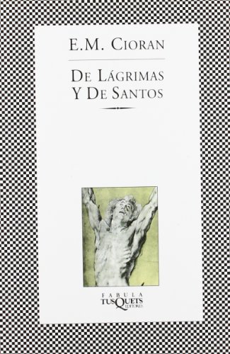 De lÃ¡grimas y de santos (Spanish Edition) (9788483830536) by Cioran, Emil