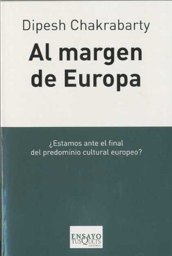 Beispielbild fr Al margen de Europa : pensamiento poscolonial y diferencia histrica (Ensayo) zum Verkauf von medimops