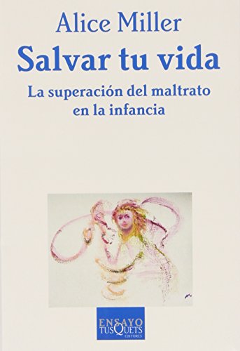 9788483831748: Salvar tu vida: La superacin del maltrato en la infancia: 78 (Ensayo)