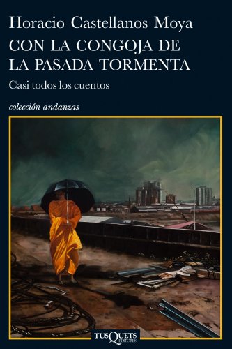 Imagen de archivo de Con la congoja de la pasada tormenta / With the Anguish of the Last Storm: Casi todos los cuentos / Almost All the Stories a la venta por Reuseabook