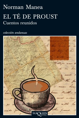 El tÃ© de Proust: Cuentos reunidos (Spanish Edition) (9788483832424) by Manea, Norman