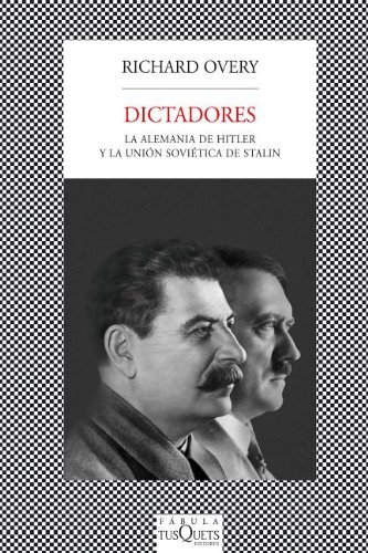 Dictadores. La Alemania de Hitler y la Unión Soviética de Stalin . - Overy, Richard